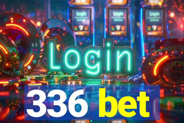 336 bet